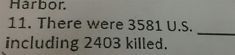 There were 3581 at pearl harbor including 2403 killed-example-1