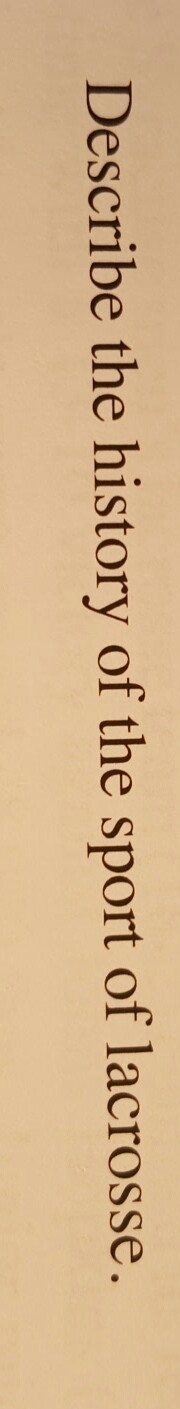 Discribe the history of the sport of lacrosse.-example-1