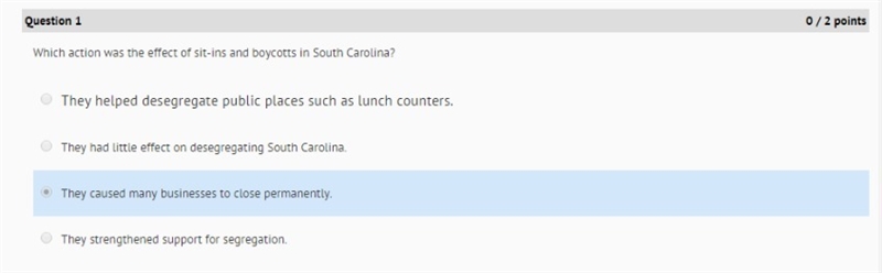 Which action was the effect of sit-ins and boycotts in South Carolina? A)They helped-example-1