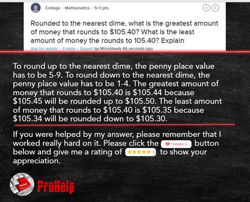 Rounded to the nearest dime, what is the greatest amount of money that rounds to $105.40? What-example-1