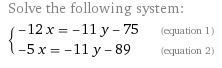 Solve this system of linear equations. separate the x- and y- values with a coma. -12x-example-1