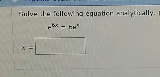 The steps to solve it. Unsure what step I am missing. solve: e^(6x)=6e^(x)-example-1