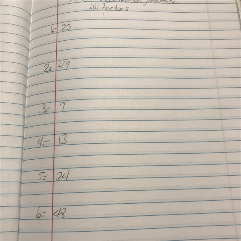 Prime factorization practice all factors 1.- 25 2.- 49 3.- 7 4.- 13 5.- 24 6.- 48 7.- 168-example-1