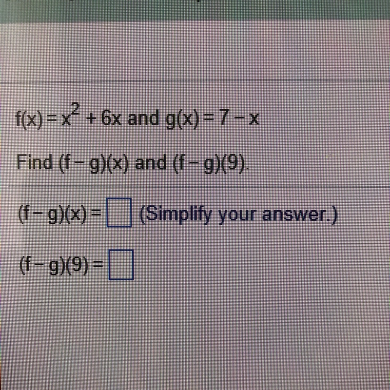 F(x) =x^2+6x and g(x)=7-x find (f-g)(x) and (f-g)(9)-example-1