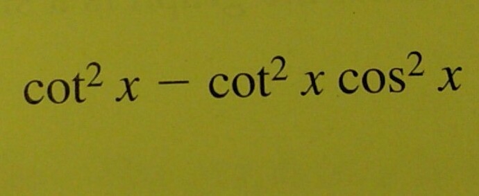 Simplify the expression cot^2x - cot^2x cos^2x-example-1