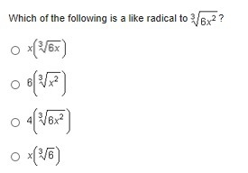 Which of the following is a like radical to \root(3)(6x^(2))?-example-1