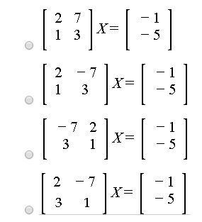 Which matrix equation represents this linear system? 2x-7y=-1 x+3y=-5 capture.jpg-example-1