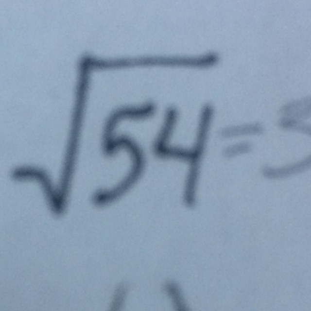 I need help!!!!! Square root of 54-example-1