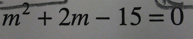 M^2 + 2m - 15 =0 sorry-example-1