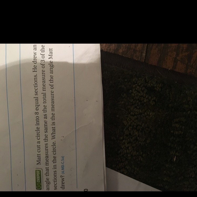 Matt cut a circle into 8 equal sections he drew an angle that measures the same as-example-1