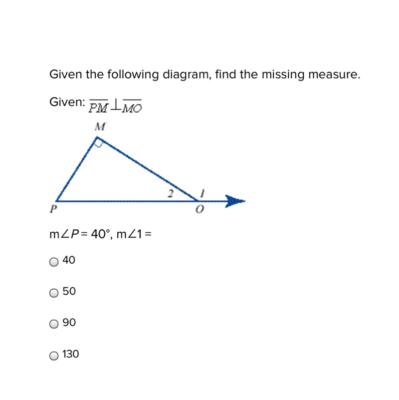 Given the following diagram, find the missing measure. Given: m∠P = 40°, m∠1 = 40 50 90 130-example-1