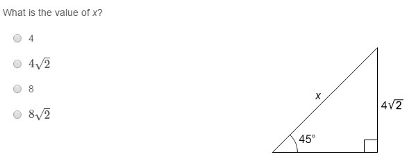 Please Help! What is the value of x? A. 4 B. 42√ C. 8 D. 82√-example-1