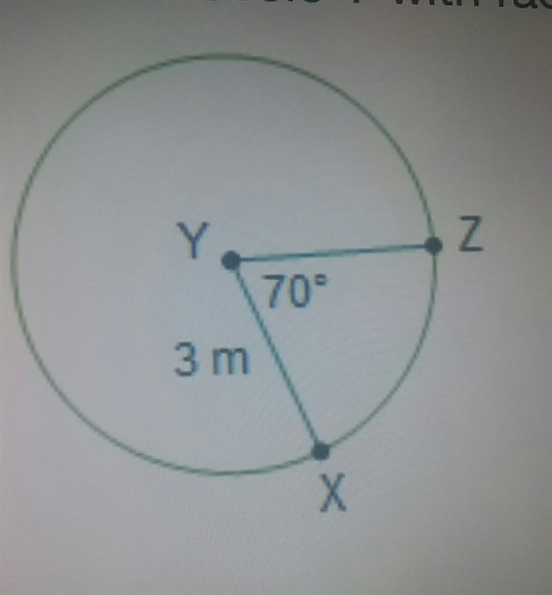 Consider circle Y with radius 3 m and central angle XYZ measuring 70°. What is the-example-1