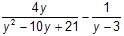 Subtract and simplify: 4y/y^2-10y+21-1/y-3-example-1