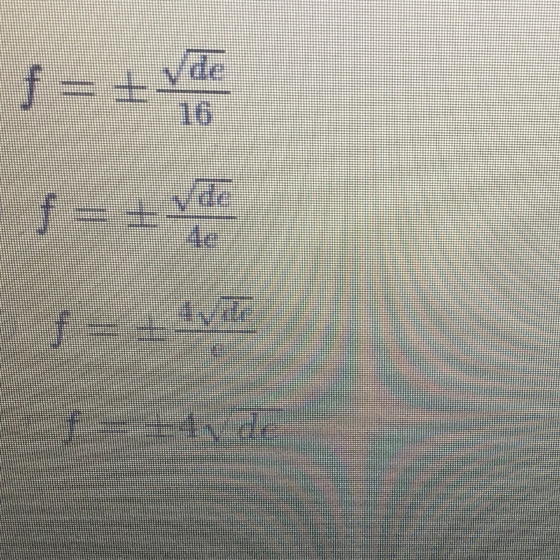 I'd really appreciate some help please! Solve for f. D= 16ef^2 (Options are in the-example-1