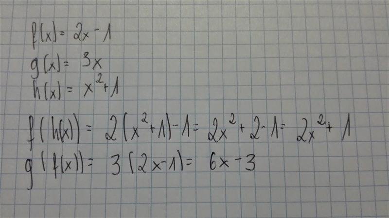 Let f (x) = 2x - 1, g(x) = 3x, and h(x) = x2 + 1. Compute the following: f (h(x)) and-example-1