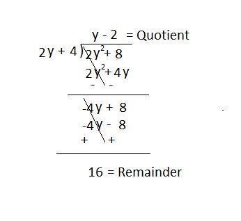 Divide 2y2 + 8 by 2y + 4. Which expression represents the quotient and remainder?-example-1