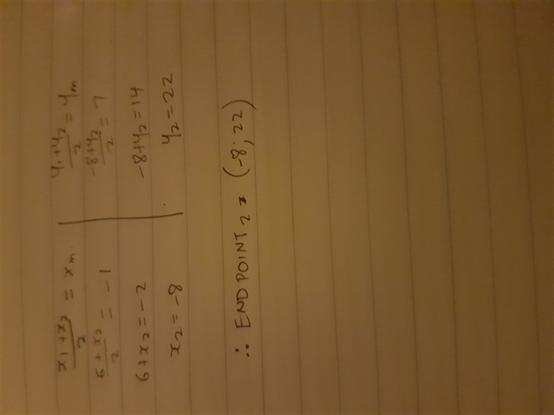 Find the other endpoint of the line segment with the given endpoint and midpoint. Endpoint-example-1