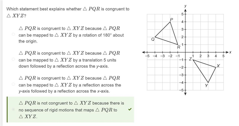 Which statement best explains whether △PQR is congruent to △XYZ? △PQR ​ is congruent-example-1