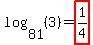 What is the value of log81 3? Show your work.-example-2