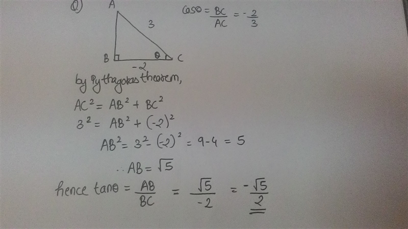 The angle θ lies in Quadrant II . cosθ=−2/3 What is tanθ ?-example-1