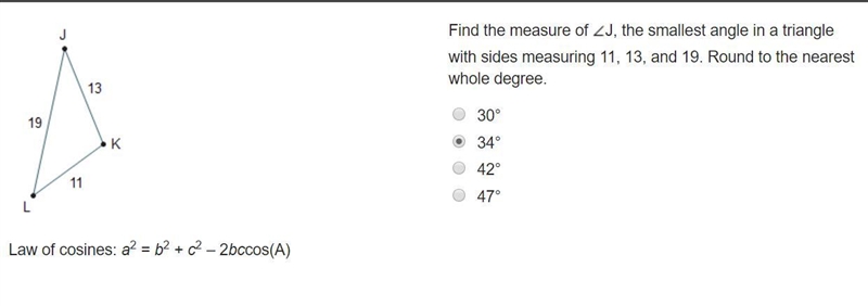 Law of cosines: a2 = b2 + c2 – 2bccos(A) Find the measure of J, the smallest angle-example-1