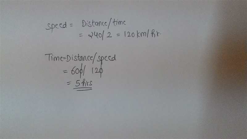 A car travels for 2 hours and covers a distance of 240 km. how long will the car take-example-1