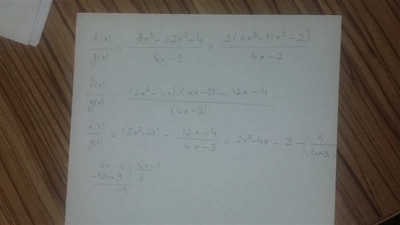 Let f(x) = 8x3 − 22x2 − 4 and g(x) = 4x − 3. Find f of x over g of x . 2x2 − 4x − 3 − (13/4x-example-1