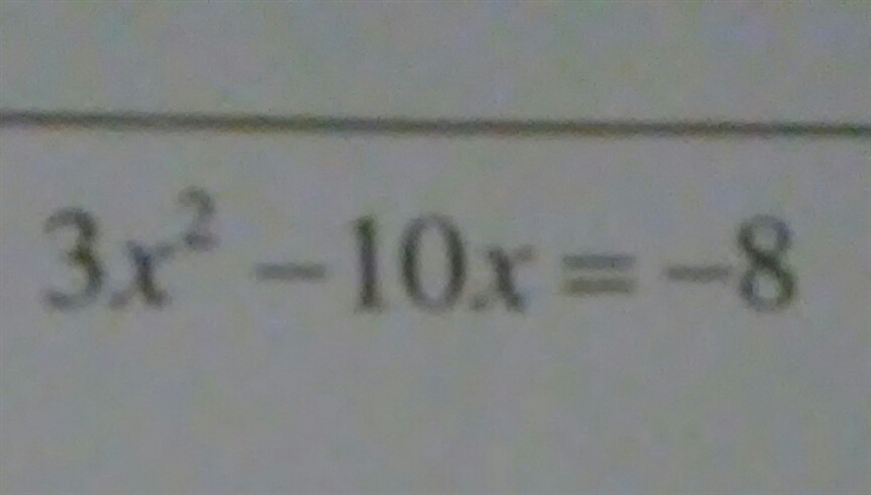 How do you solve the equation 3x^2-10x=-8 by factoring?-example-1