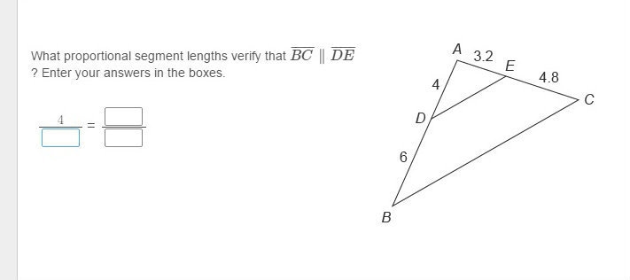 Help! What proportional segment lengths verify that BC ∥ DE ? Enter your answers in-example-1