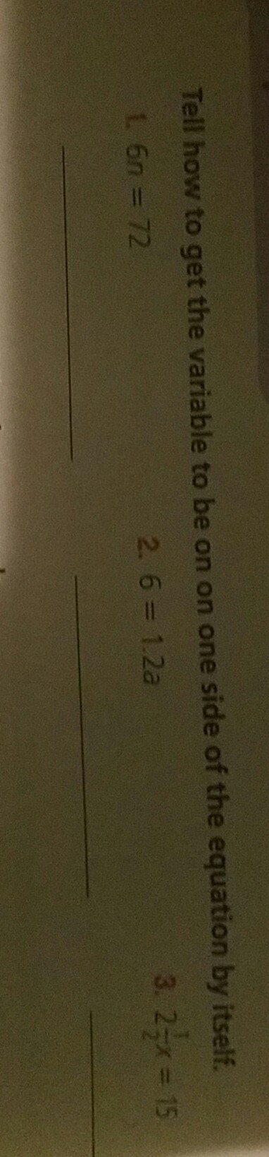 tell how to get the variable to be on one side of the equation by itself. 6n=72. 6=1.2a-example-1