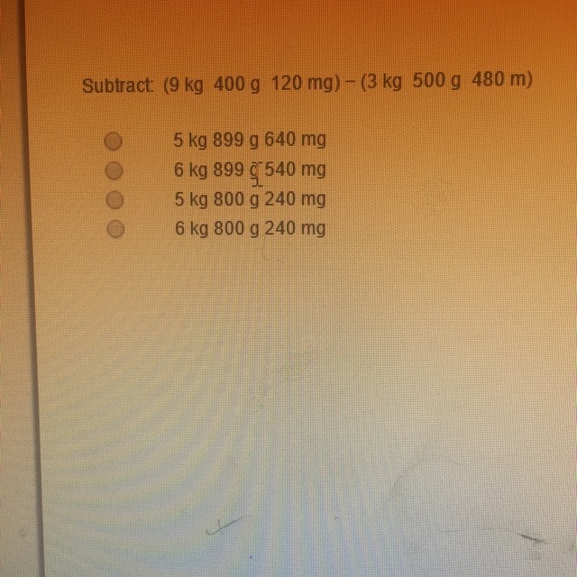 Subtract (9 kg 400 g 120 mg) - (3 kg 500 g 480 m)-example-1