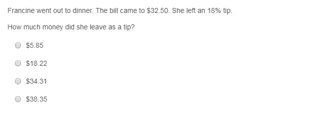 Francine went out to dinner. The bill came to $32.50. She left an 18% tip. How much-example-1