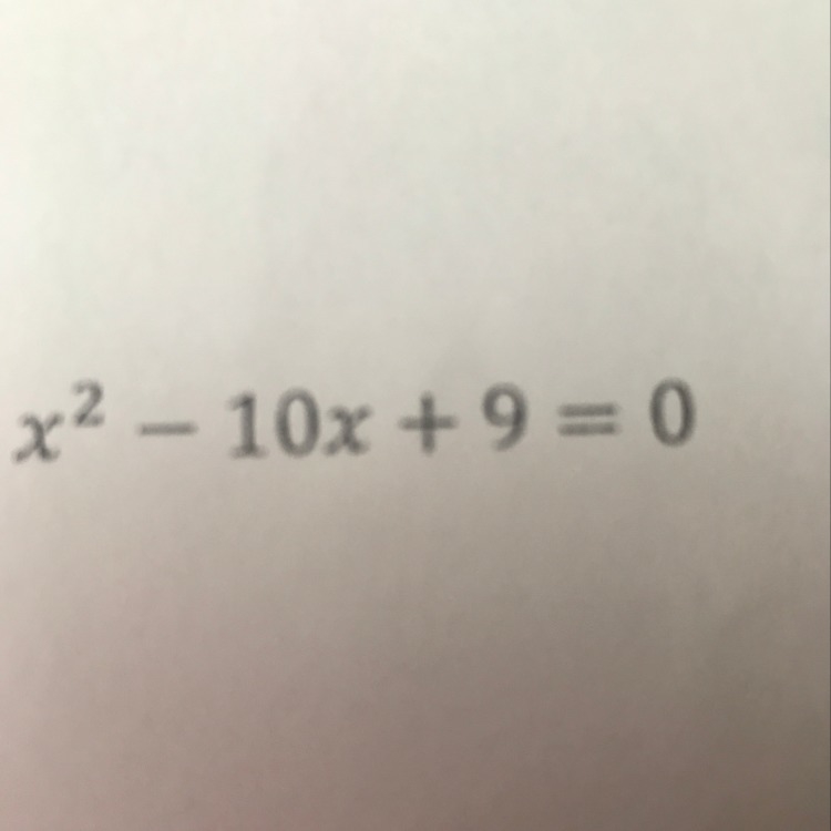 X^2-10x+9=0, can someone help me solve this-example-1