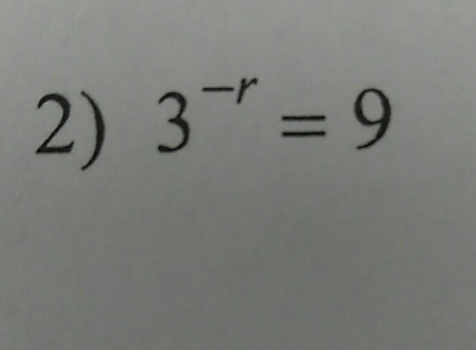 What is 3^-r=9. can you show me the work too-example-1