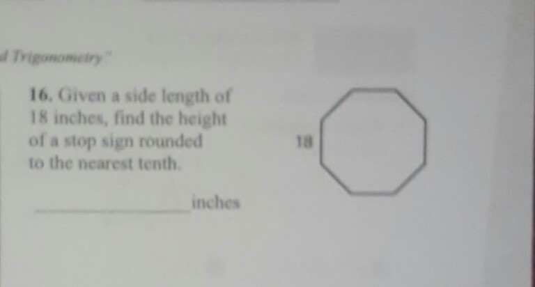 Given a side length if 18 inches, find the height of a stop sign rounded to the nearest-example-1