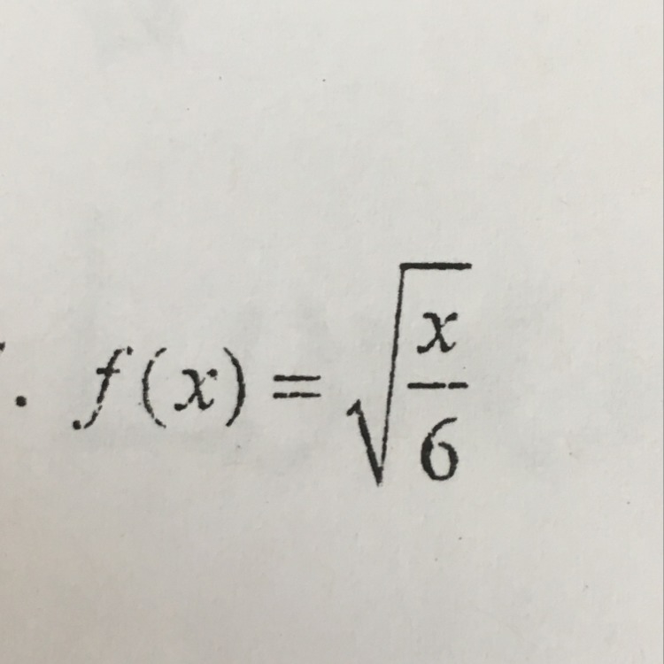 F(x)= square root of x/6-example-1