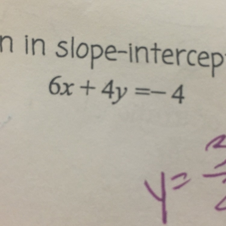 Rewrite the equation in slope intercept form (y=mx+b) then state the slope and y-intercept-example-1