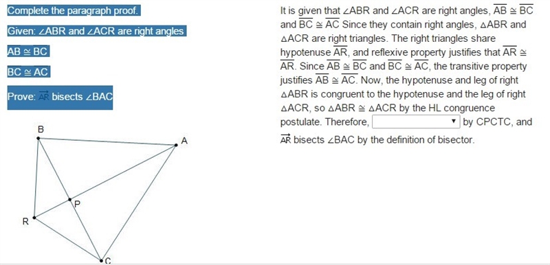 HELP QUICKLY PLEASE!!! QUESTIONS: ∠BAR ≅ ∠CAR ∠BPR ≅ ∠CPR ∠APC ≅ ∠BPR ∠APB ≅ ∠APC-example-1