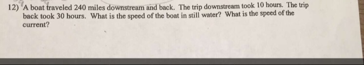 A boat traveled 240 miles downstream and back. The trip downstream took 10 hours. The-example-1