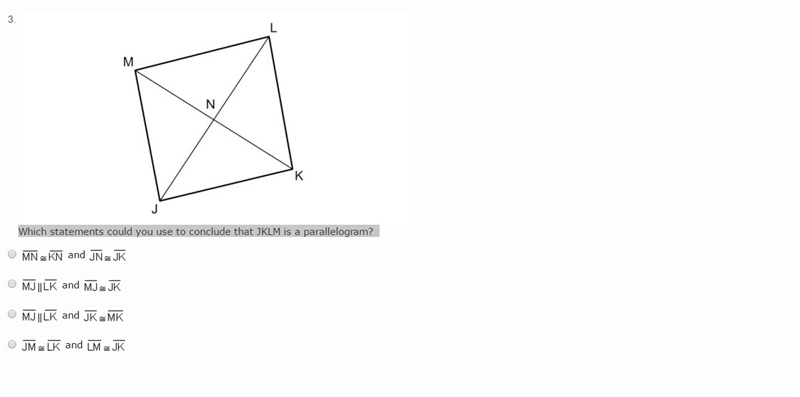 Which statements could you use to conclude JKLM is a parallelogram? Picture added-example-1