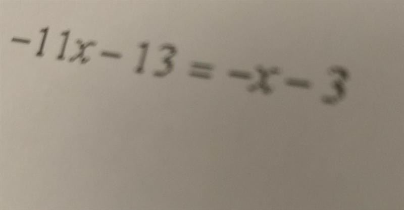 I need help solving -11x -13=-x-3-example-1