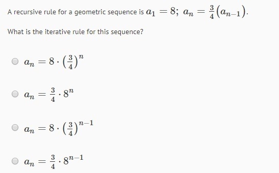 A recursive rule for a geometric sequence is a1=8;an=3/4(an-1) What is the iterative-example-1