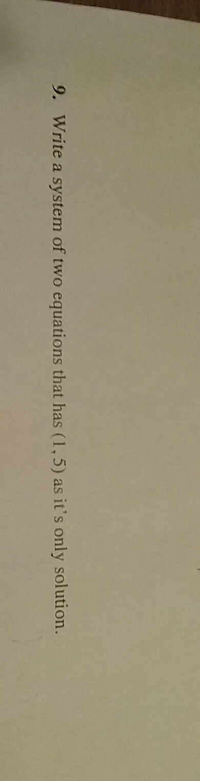 Write a system of two equations that has (1,5) as its only solution in slope intercept-example-1