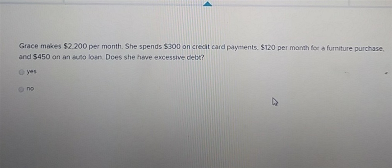 Grace makes $2,200 per month. She spends $300 on credit card payments, $120 per month-example-1