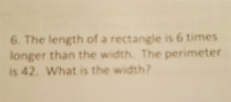 The length of a rectangle is 6 times longer than the width. The perimeter is 42. What-example-1