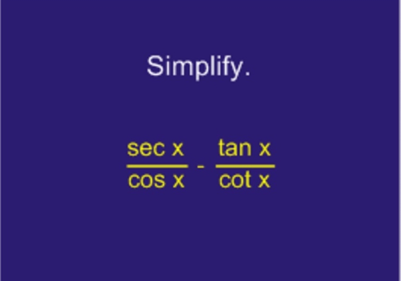 Helpp? Simplify (secx/cosx) - (tanx/cotx)-example-1