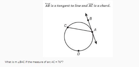 What is m ∠BAC if the measure of arc AC = 76°? 76 degrees 152 degrees 38 degrees 104 degrees-example-1