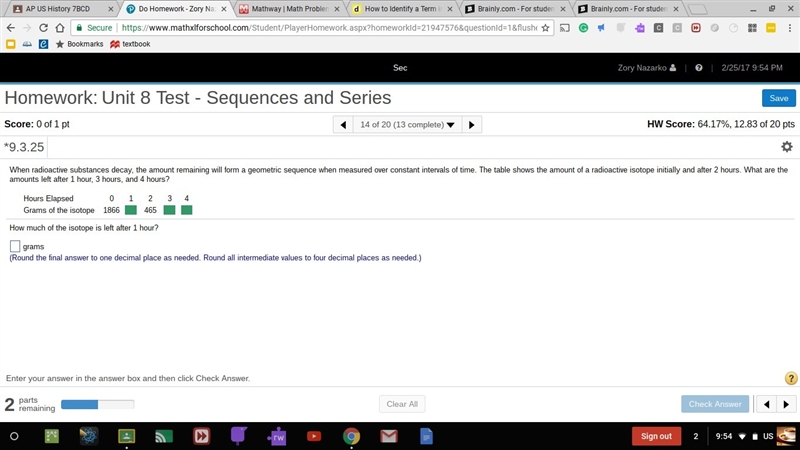 When radioactive substances​ decay, the amount remaining will form a geometric sequence-example-1