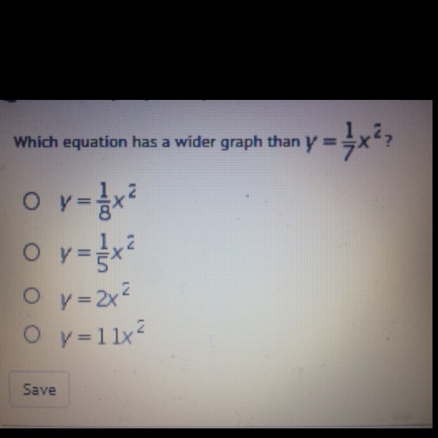 Which equation has a wider graph than y=1/7x^2-example-1